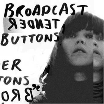 Broadcast 'Tender Buttons' Cover