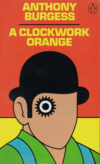 A Clockwork Orange by Anthony Burgess