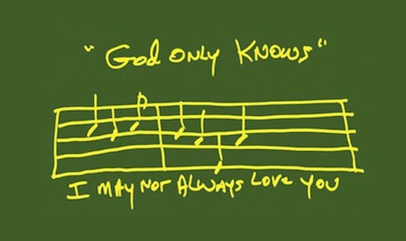 God Only Knows I May Not Always Love You