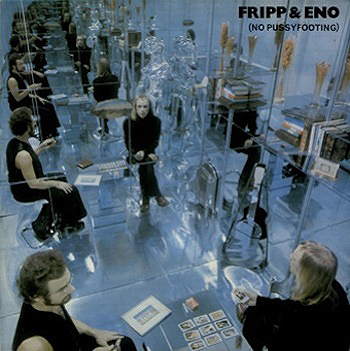 Fripp and Eno No Pussyfooting
