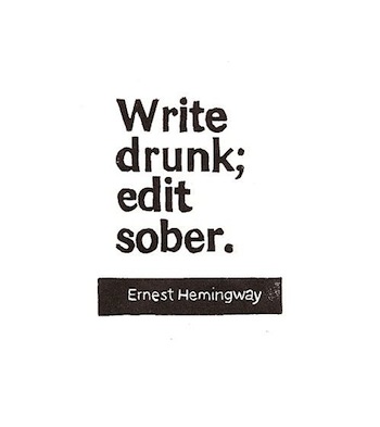 Write Drunk Edit Sober Ernest Hemingway Quote